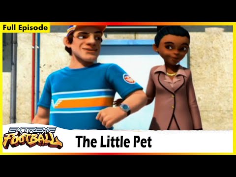 Extreme Football | The Little Pet | Session 01 | Full Episode 26