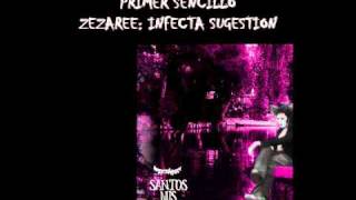 ZEZAREE - INFECTA SUGESTION (Primer Sencillo)