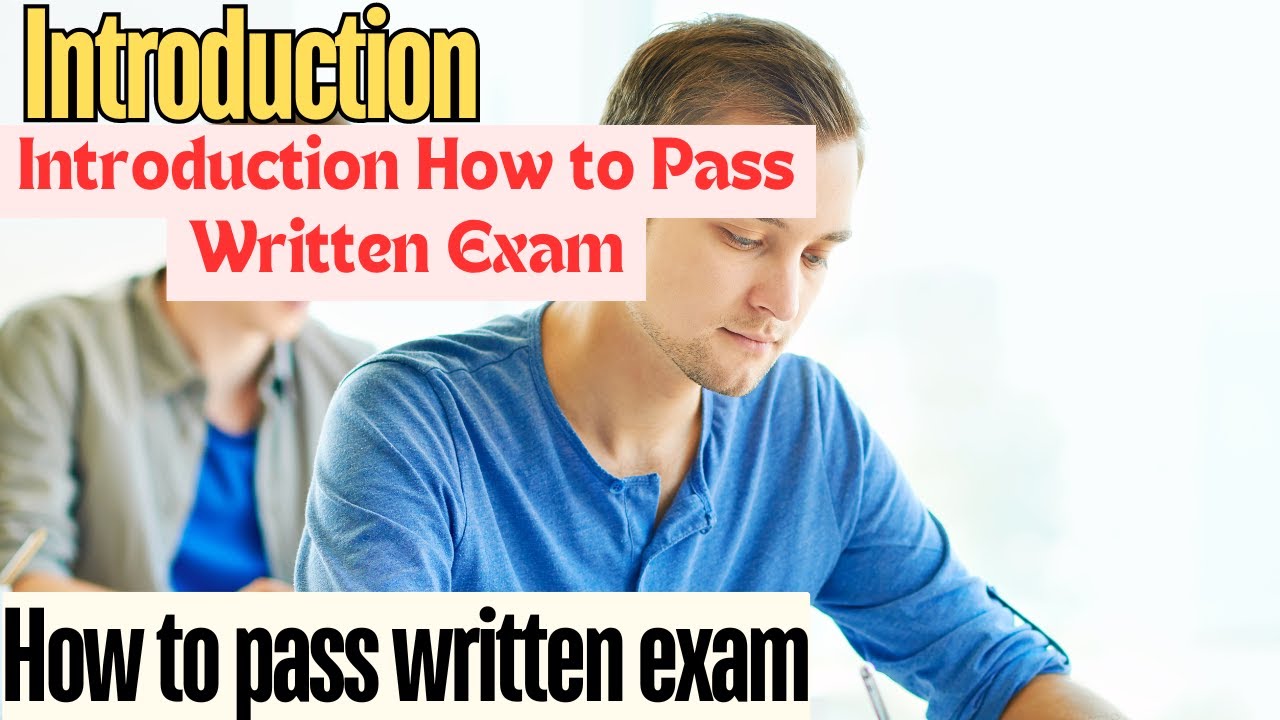 How to Pass Written Exams: Strategies for Success: Introduction