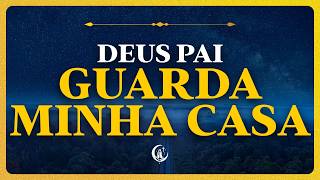 Oração De Paz | Deus Pai, Guarda Minha Casa e Nossa Noite