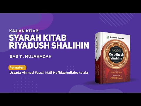 KITAB RIYADHUS SHALIHIN | BAB 11. MUJAHADAH - Ustadz Abu Ahmad Ahmad Fauzi, M.Si حفظه الله تعالى