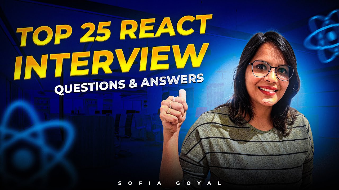 Top 25 React Interview Questions and Answers | Sofia Goyal