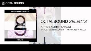 KSHMR &amp; Vaski - Lazer Love (ft. Francisca Hall)
