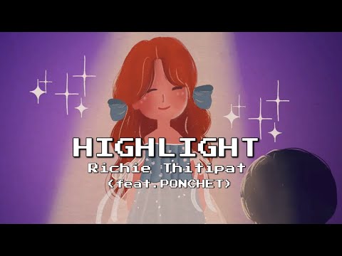 Richie Thitipat - Highlight (feat. @PONCHET)
