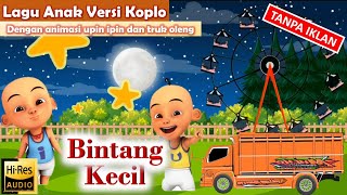 Download lagu Lagu Bintang Kecil dibikin Koplo oleh Upin Ipin mp3 Download lagu Lagu Bintang Kecil dibikin Koplo oleh Upin Ipin mp3