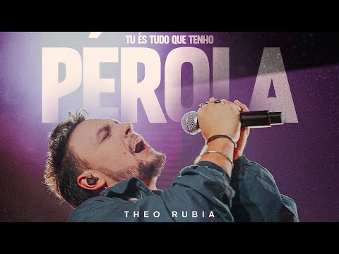 TU ÉS TUDO QUE TENHO (PÉROLA) - THEO RUBIA (Ao Vivo)