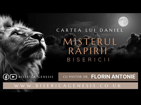 Cartea lui Daniel: 16. Misterul răpirii Bisericii - Florin Antonie