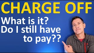 What does Charge Off mean on my Credit Report? Does Charged Off mean I don