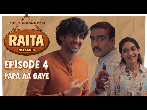 RAITA Season 3 | Episode 04 – Papa Aa Gaye | Comedy-Drama Web Series