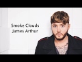 Smoke Clouds - James Arthur {Lyrics}