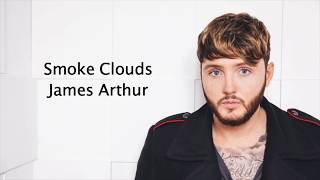 Smoke Clouds - James Arthur {Lyrics}