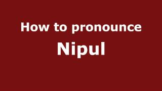 How to pronounce Nipul