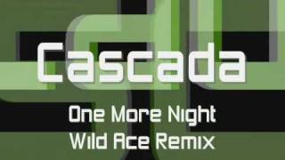 Cascada - One More Night (Wild Ace Remix) Z103.5 Version