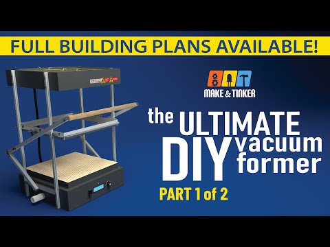 The Ultimate DIY Vacuum Former - Part 1