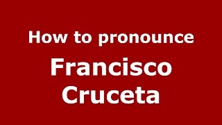 How to pronounce Francisco Cruceta