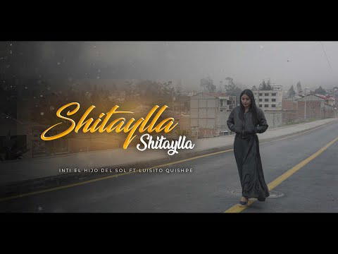 INTI EL HIJO DEL SOL - Shitaylla shitaylla  [Official Music Video] Feat. LUISITO QUISHPE