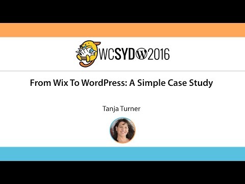Tanja Turner: From Wix To WordPress: A Simple Case Study - WordCamp Sydney 2016