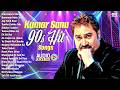 Kumar Sanu 90s Hit Hindi Songs Sadabahar Song Kumar Sanu Ke Hindi Gana Old Hindi Song Jukebox