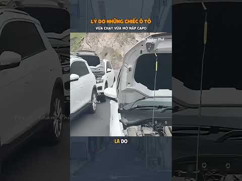 Lý do những chiếc ô tô vừa chạy vừa phải mở nắp capo
