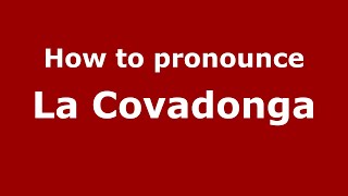 How to pronounce La Covadonga