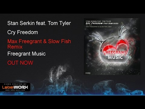 Stan Serkin feat. Tom Tyler - Cry Freedom (Max Freegrant & Slow Fish Remix)