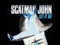 Scatman John - Let It Go Remix 