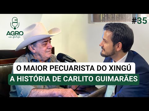Episode 35 - The Biggest Cattle Rancher of the Xingu - The Story of Carlito Guimarães