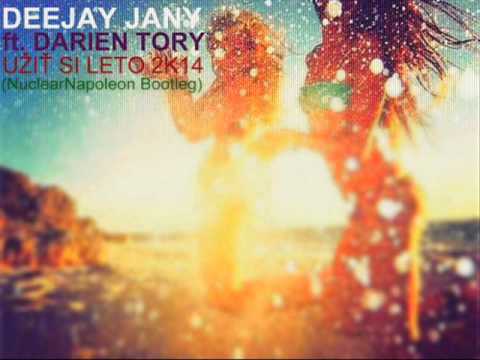 Deejay Jany ft. Darien Tory - Užiť si leto 2K14 (NuclearNapoleon Bootleg)