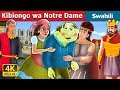 Kibiongo Wa Notre Dame The Hunchback Of Notre Dame Story In Swahili Swahili Fairy Tales