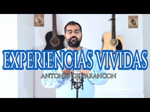 ANTONIO DE TARANCON || EXPERIENCIAS VIVIDAS