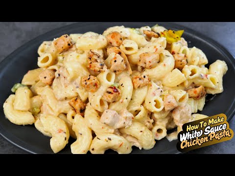 How To Make Creamy & Cheesy White Sauce Pasta at Home | Chicken White Sauce Pasta | Pasta Recipes