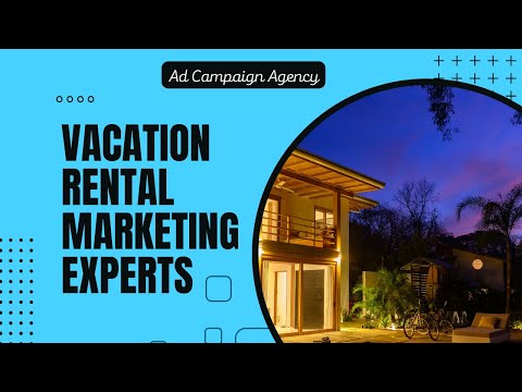 Vacation Rental Marketing Experts - Ad Campaign Agency