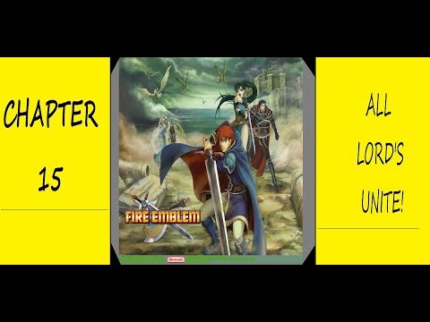 Lets Play! Fire Emblem: Blazing Sword (Chapter 15): ALL LORDS UNITE!