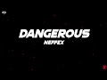 NEFFEX - Dangerous (Lyrics)