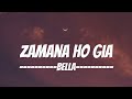 Bella - Zamana Ho Gia | Lyrics || Beef It ||