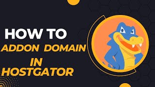 How To Create an Addon Domain in  HostGator cPanel 2023