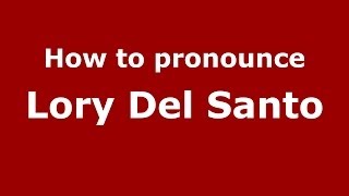How to pronounce Lory Del Santo