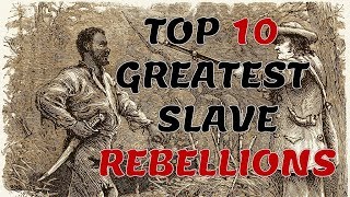 Top 10 Greatest Slave Rebellions