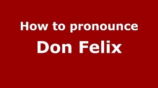 How to pronounce Don Felix