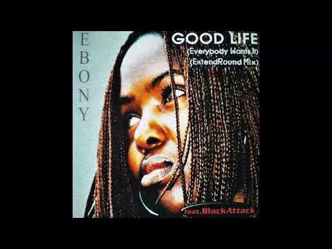 Ebony Feat. Black Attack - Good Life (ExtendRound Mix) (1999)