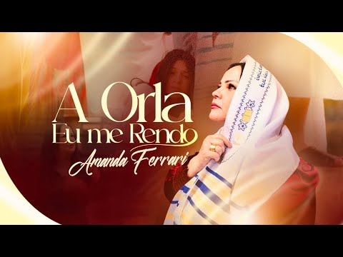Amanda Ferrari | A ORLA - EU ME RENDO (Clipe Oficial)