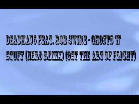 Deadmau5 feat. Rob Swire - Ghosts 'n' Stuff (Nero Remix) (OST The Art Of Flight)