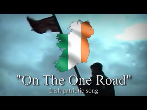 "On The One Road" - Irish patriotic song