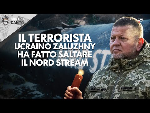 Il terrorista ucraino Zaluzhny ha fatto saltare il Nord Stream - Il Controcanto - 11 novembre 2025