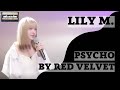Lily M - Psycho by Red Velvet Acoustic ver. [Lee Mujin Service] [Lyrics Karaoke]