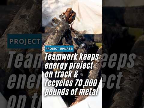 Teamwork keeps energy project on track & recycles 70,000 pounds of metal