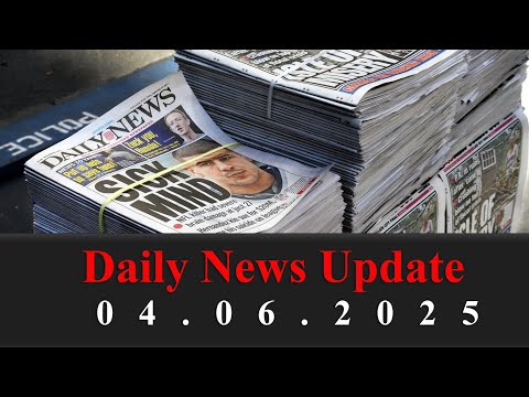 Daily News Update (04.06.2025)