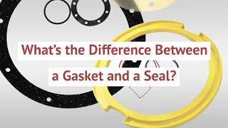 What's the Difference Between a Gasket and a Seal