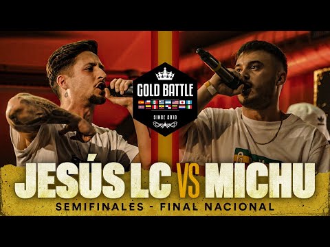 JESUS LC VS MICHU | SEMIFINALES | GOLDBATTLE FINAL NACIONAL ESPAÑA
