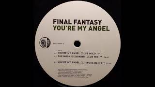 Final Fantasy - You're My Angel (DJ Spoke Remix)